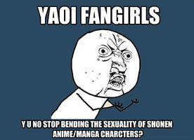 Y U NO: Yaoi Fangirls