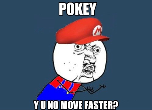 Y U NO: Pokey