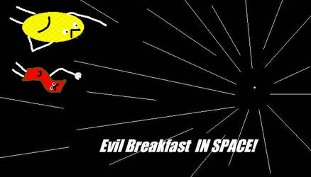 Evil Breakfast IN SPACE