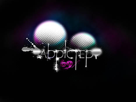 ADDICTED69