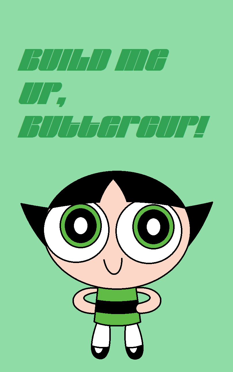 PPG - Build Me Up, Buttercup! by worldofcaitlyn on DeviantArt