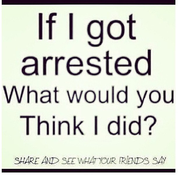 i got arrested lol 