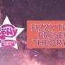 Fizzy Theories Presents- A MLP Theory Video