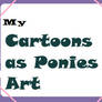 My Cartoons as Ponies Cover