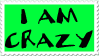 I Am Crazy Stamp by FeMailleTurtle