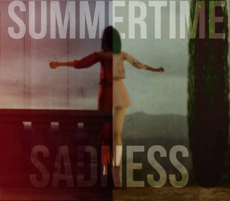 I got a summertime sadness