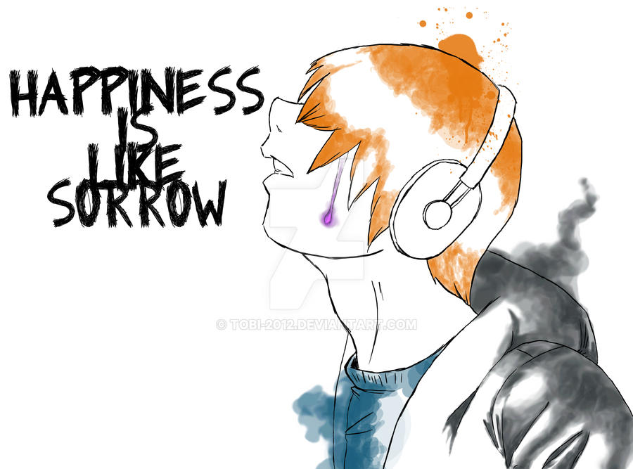 Happiness is Like Sorrow