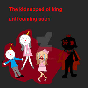 The kidnapped of king anti coming soon