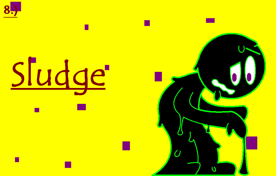 #8. Sludge