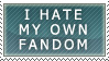 I hate my own fandom-Stamp