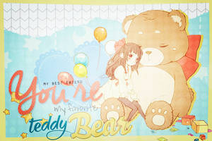 Youre my favorite teddy bear