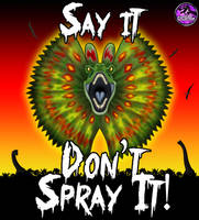 Say It, Don't Spray It!