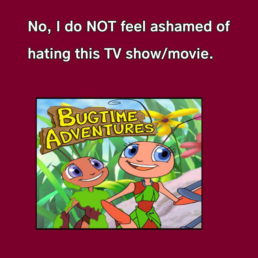 Bugtime Cat I'm NOT ashamed of hating Bugtime Adventures by MASTUHOSCG8845ISCOOL on ...