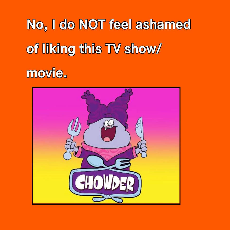 Chowder Luggin It. Deviantart I'm NOT ashamed of liking Chowder by MASTUHOSCG8845ISCOOL on DeviantArt