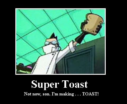 Membrane Super Toast Demotivational Poster