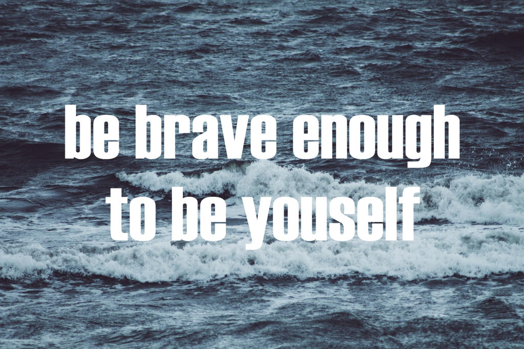 Brave enough