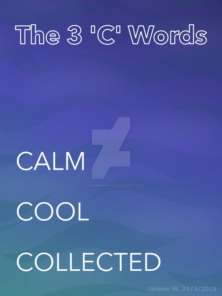 Calm, Cool, Collected Poster by LavenderRain24 on DeviantArt