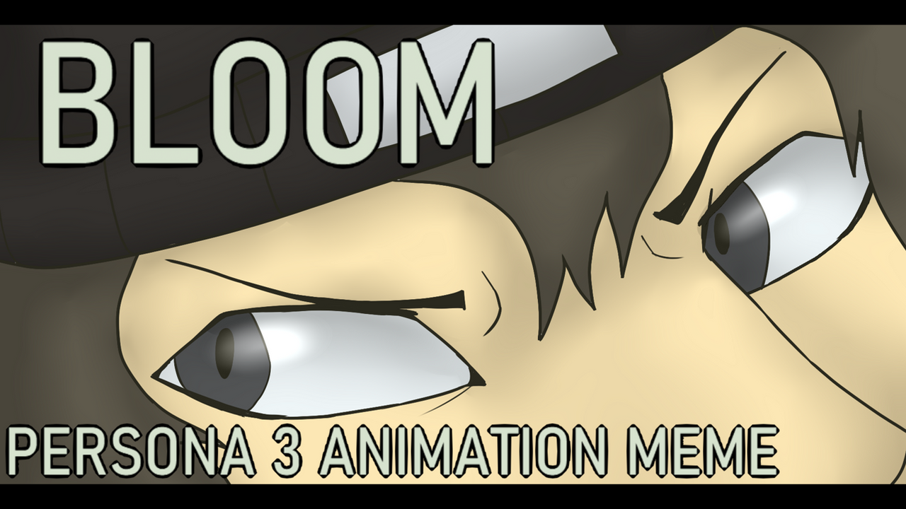 Bloom Persona 3 Animation Meme Link In Desc By Darkpurplx On Deviantart Bloom Persona 3 Animation Meme Link In Desc By Darkpurplx On Deviantart