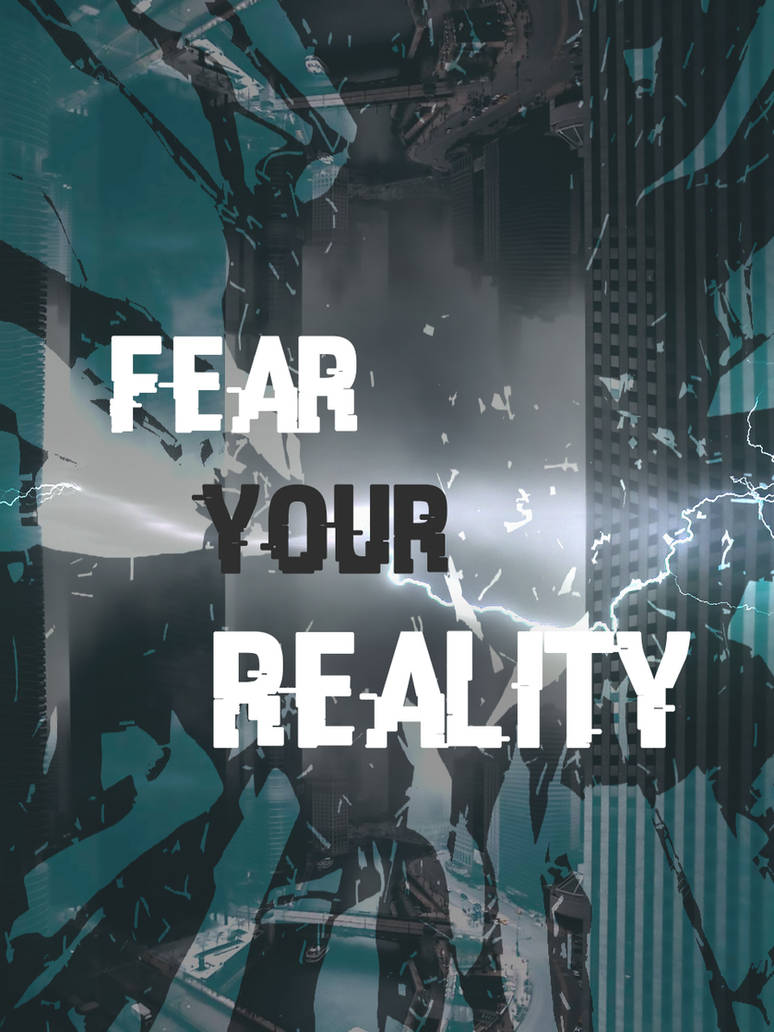 Fear Reality by Igor6cost on DeviantArt