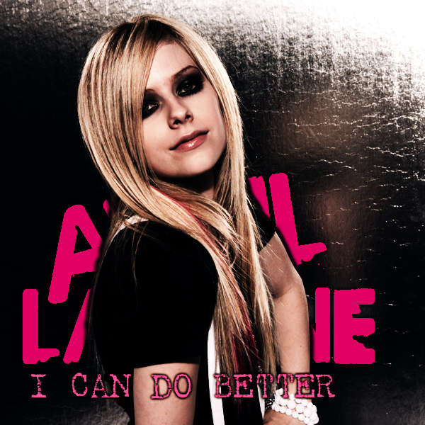 Avril Lavigne - I Can Do Better