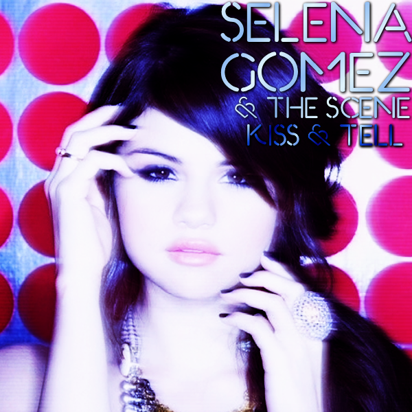 Selena Gomez and The Scene - Kiss and Tell