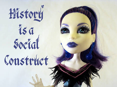 History is a Social Construct