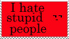 I Hate Stupid People