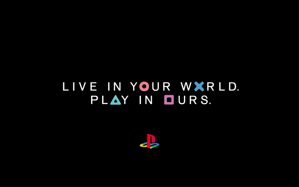Play two live. PLAYSTATION слоган. Плейстейшен Live. Live in your World Play in ours слоган. Реклама плейстейшен.