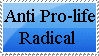 Anti Pro-Life Radical Stamp