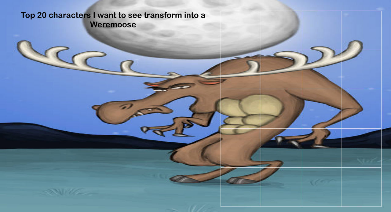 20 characters to transform into a Weremoose