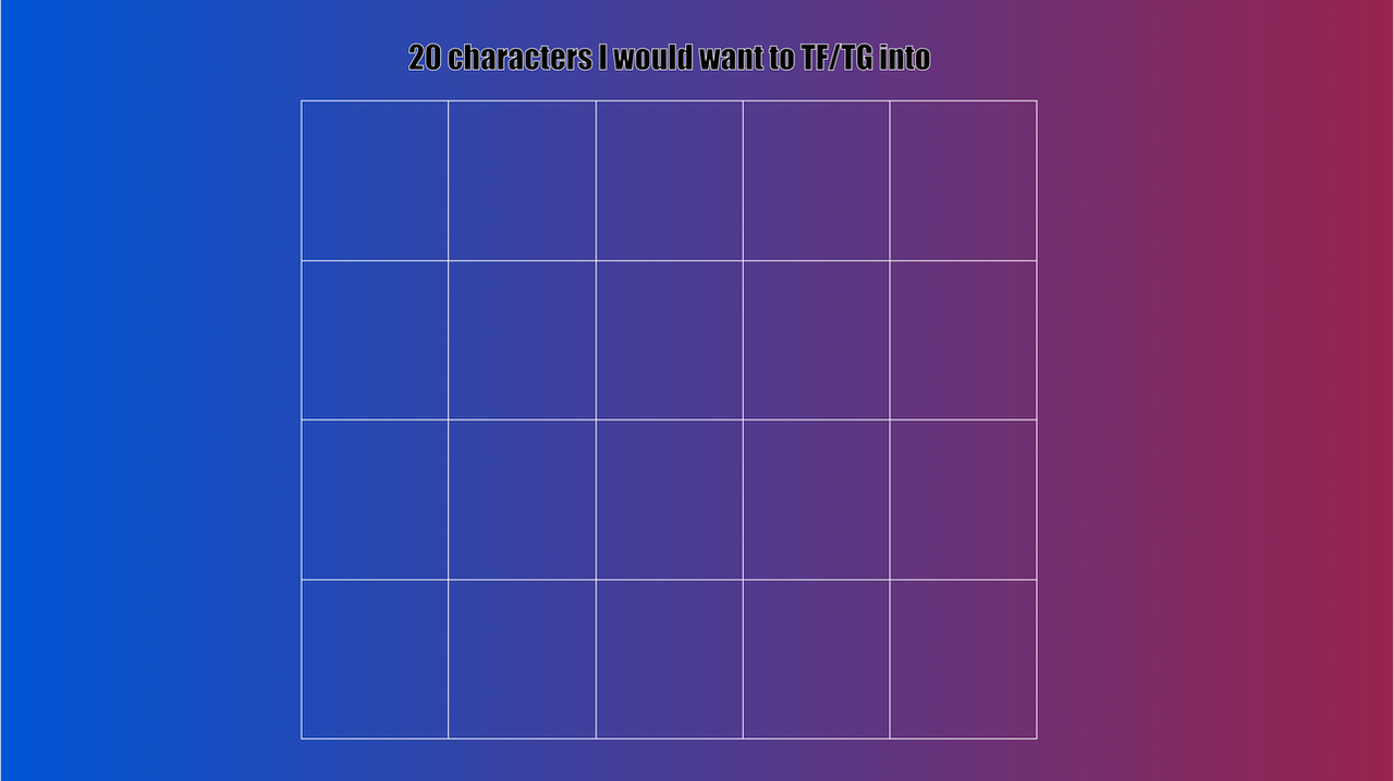 20 characters I would want to TF/TG into