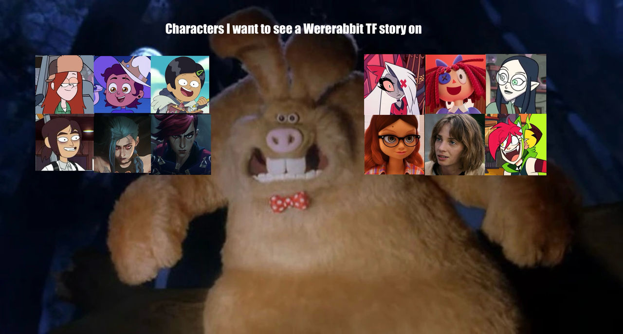 Characters I want to see a Wererabbit tf story on