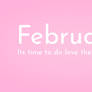 Its February Time!!