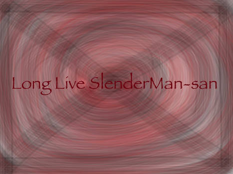 Long Live SlenderMan-san