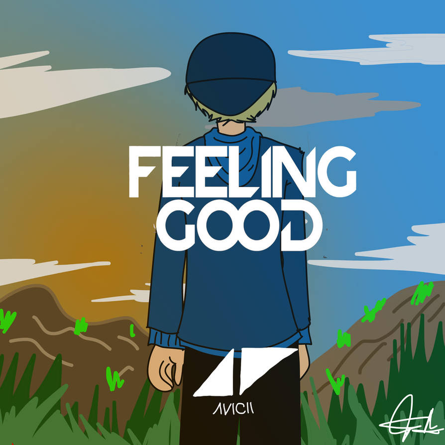 He feel good now. Good feeling. Im feeling good. Avicii feeling good. Feel good картинки.