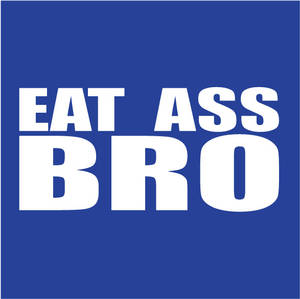 Eat ass bro