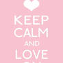 Keep Calm and Love On .