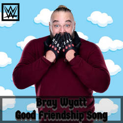 Bray Wyatt - Good Friendship Song [Custom Cover]