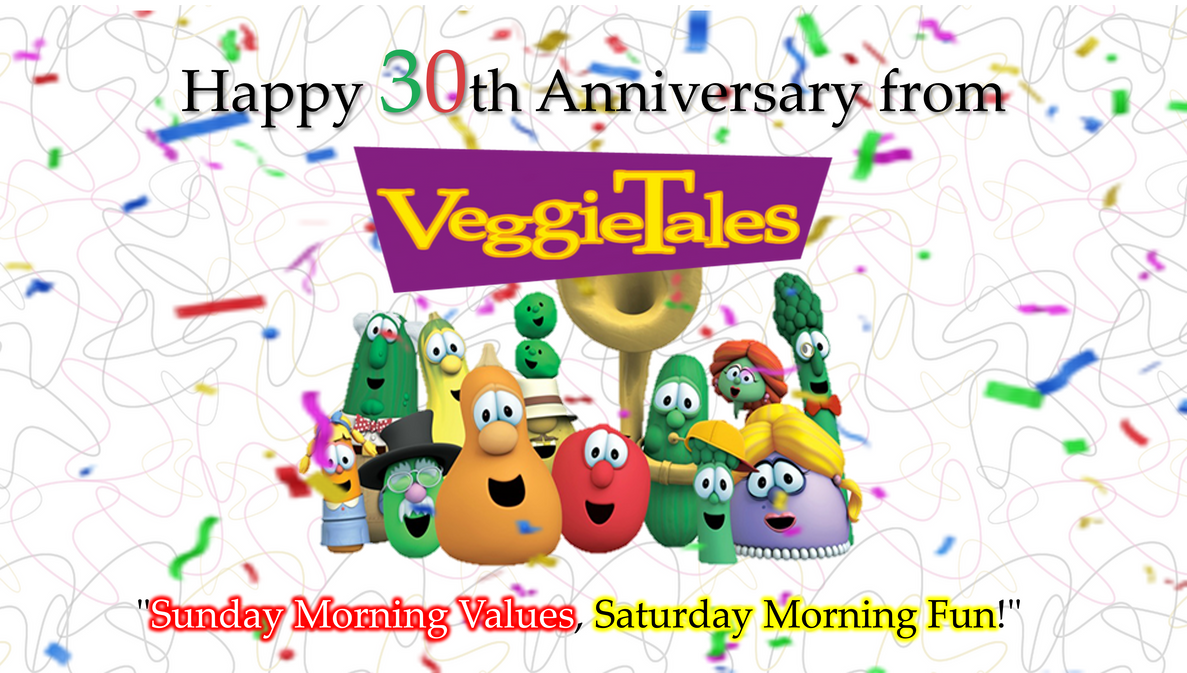 Happy 30th Anniversary from VeggieTales by PeytonAuz1999 on DeviantArt