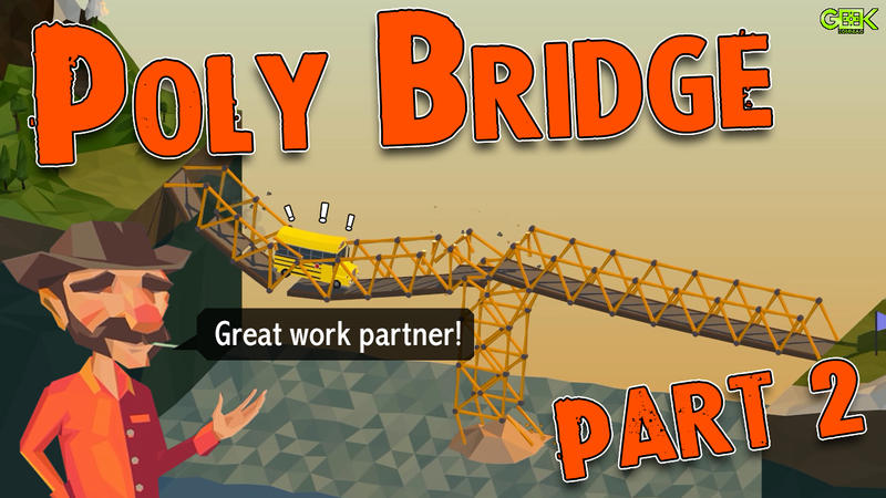 Poly Bridge - Part 2 - Be the plonk!