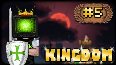 KINGDOM - #5 - KNIGHTED!