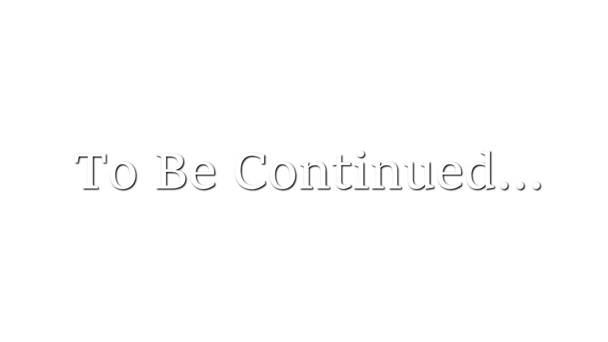 To Be Continued... Template Meme by DawidGolaszewski on DeviantArt To Be Continued... Template Meme by DawidGolaszewski on DeviantArt