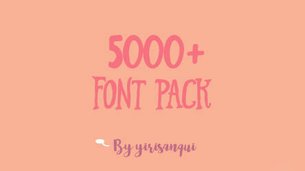 5000+ Font Pack By Yirisanqui