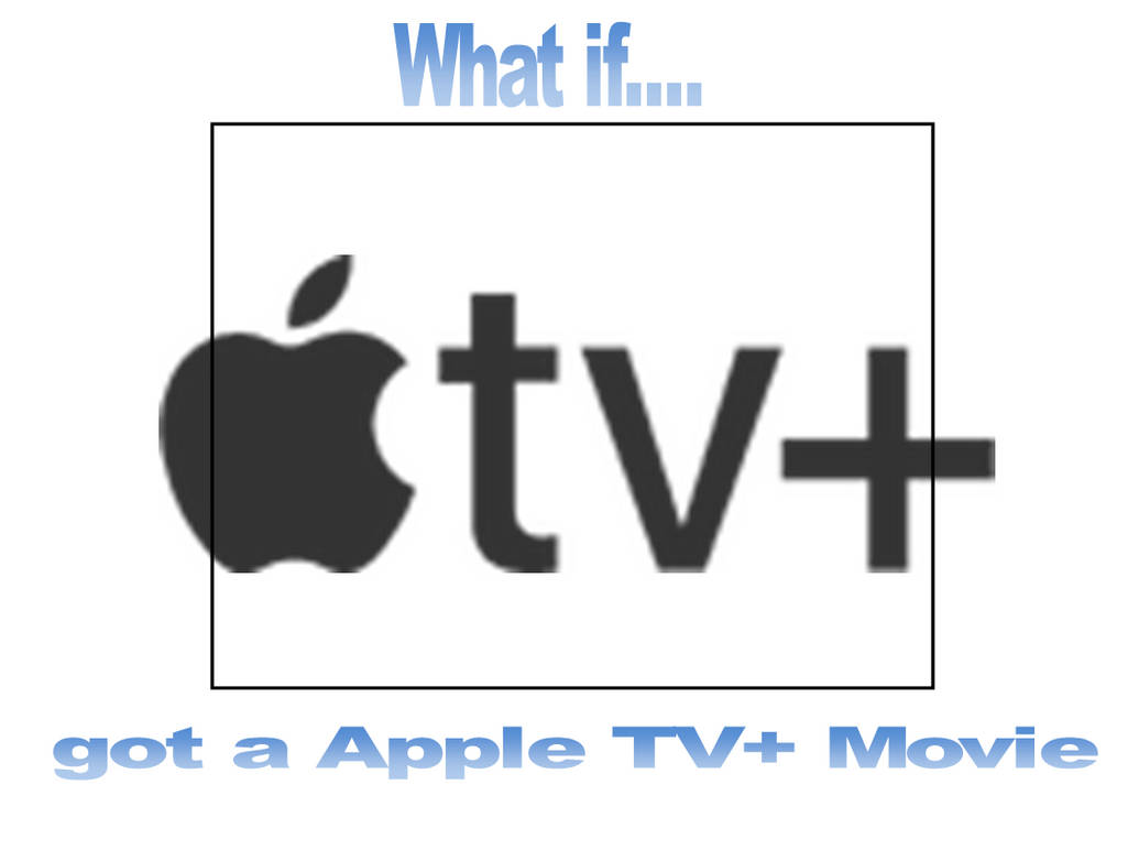 What If Got A Apple TV Movie By Scottyiam On DeviantArt what-if-got-a-apple-tv-movie-by-scottyiam-on-deviantart