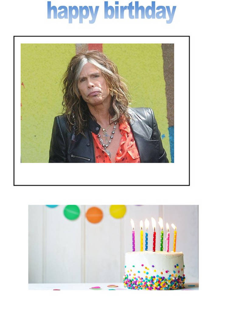 Steven Tyler - HAPPY BIRTHDAY TAJ…CAN'T WAIT TO RELIVE