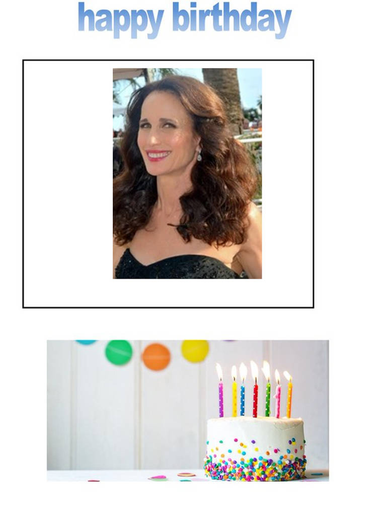 happy birthday Andie MacDowell by scottyiam on DeviantArt