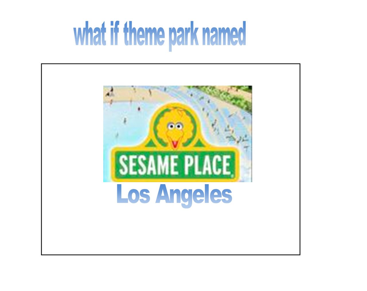 Sesame Place Logo What If Theme Park Named Sesame Place Los Angeles by scottyiam on ...