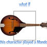 what if this character played a Mandolin