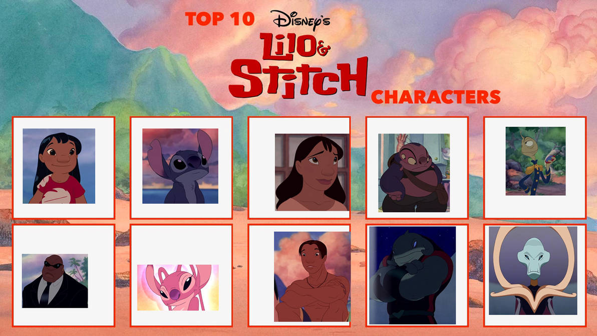 Stitch Character Rng My Top 10 Lilo and Stitch Characters by scottyiam on DeviantArt