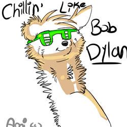 Chillin' like Bob Dylan -REQUEST-